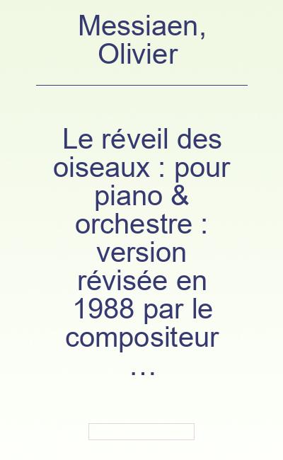 Le réveil des oiseaux : pour piano & orchestre : version révisée en 1988 par le compositeur - Messiaen, Olivier (1908-1992)