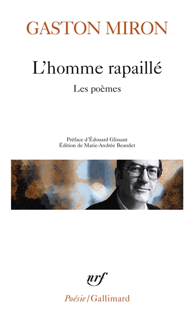 L'homme rapaillé : les poèmes - Miron, Gaston (1928-1996)