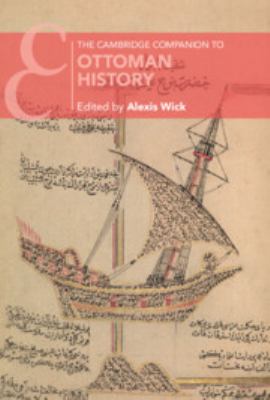 The Cambridge Companion to Ottoman History - Wick, Alexis