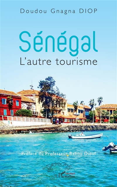 Sénégal : l'autre tourisme - Diop, Doudou Gnagna