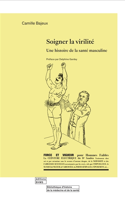Soigner la virilité : une histoire de la santé masculine - Bajeux, Camille (19..--...), docteur en études genre