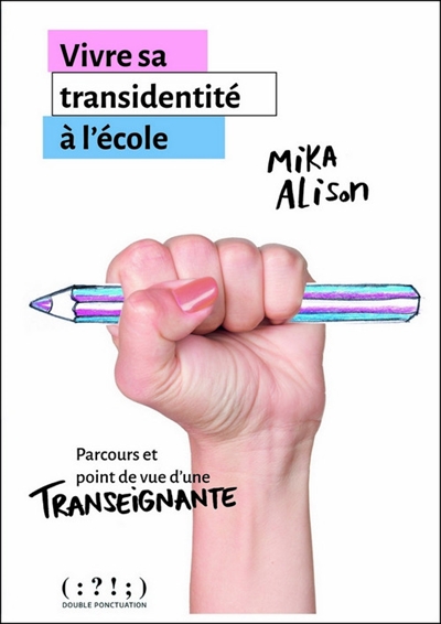 Vivre sa transidentité à l'école : parcours et point de vue d'une transeignante - Alison, Mika (19..-....)