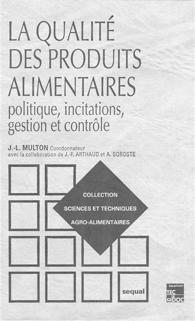 La qualité des produits alimentaires : politique, incitations gestion et contrôle - Multon, Jean-Louis (1938-....)